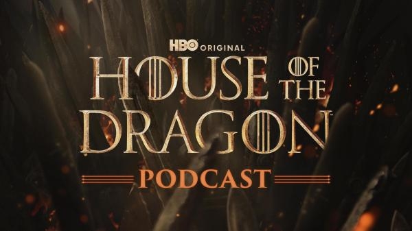 The Game of Thrones Podcast: House of the Dragon