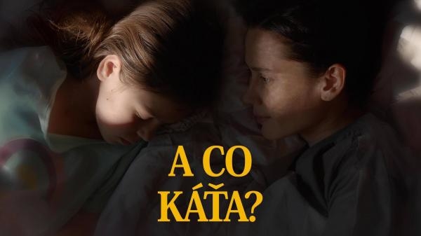 A co Káťa?