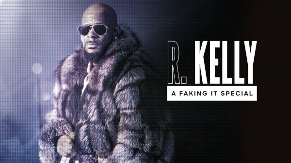 R. Kelly: A Faking It Special