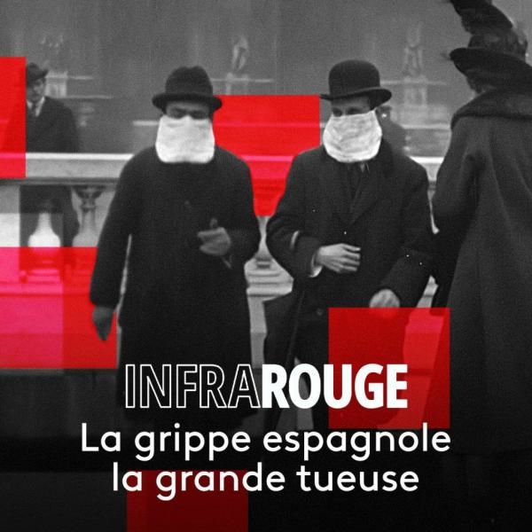 La grippe espagnole, la grande tueuse