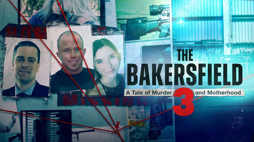 Film The Bakersfield 3: A&nbsp;Tale of Murder and Motherhood