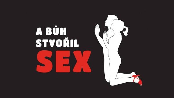 A Bůh stvořil sex