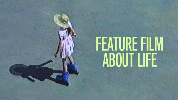 A Feature Film About Life