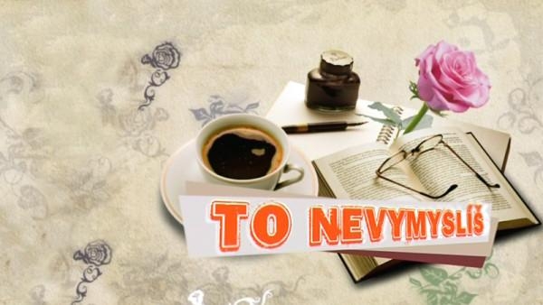 To nevymyslíš