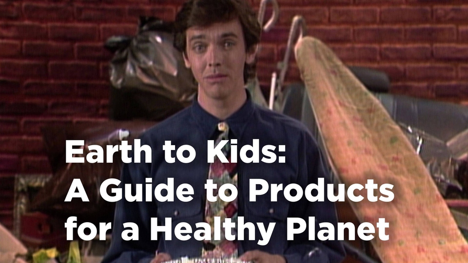 Earth to Kids: A&nbsp;Guide to Products for a&nbsp;Healthy Planet