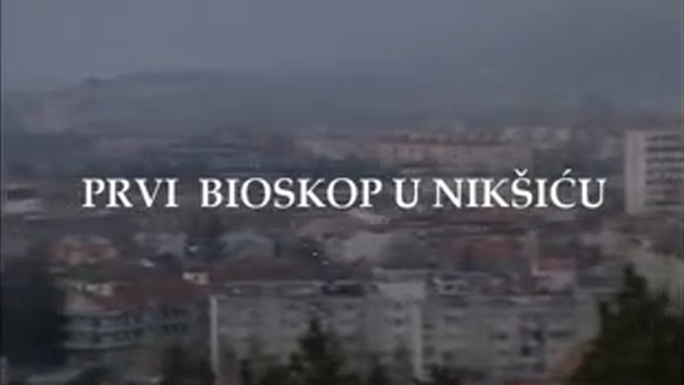 Dokumentarci Prvi bioskop u Nikšiću
