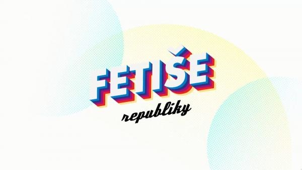 Fetiše republiky - Pôžitky novej doby