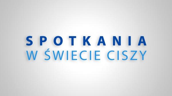 Spotkania w świecie ciszy