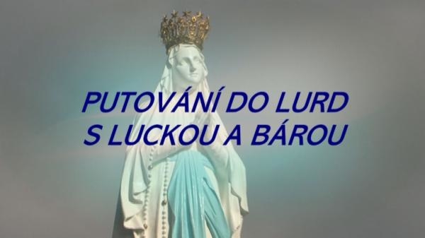 Putování do Lurd s Luckou a Bárou