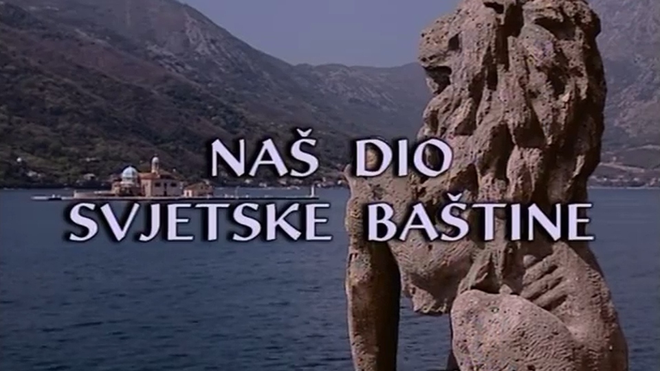 Dokumentarci Naš dio svjetske baštine - Dobrota