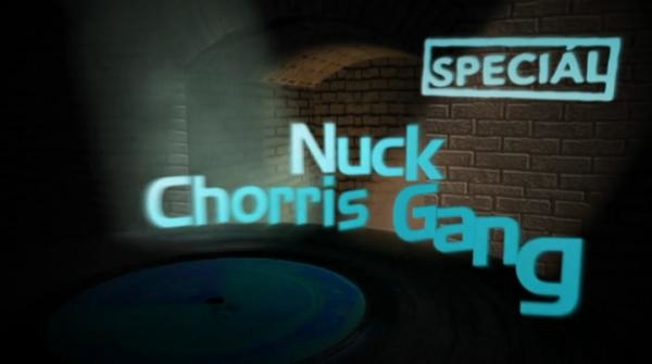 Sólo pro... Nuck Chorris Gang - Speciál