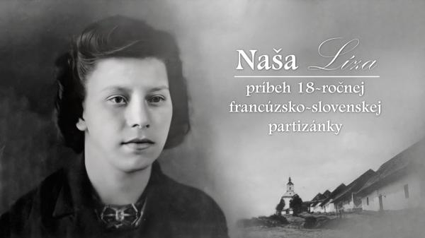 Naša Líza - príbeh 18-ročnej francúzsko-slovenskej partizánky