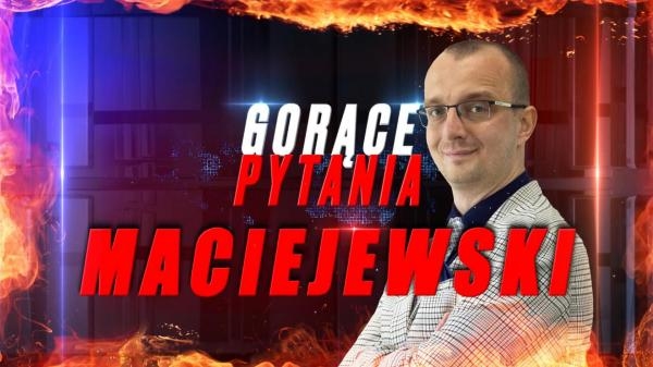 Gorące pytania: Jakub Maciejewski