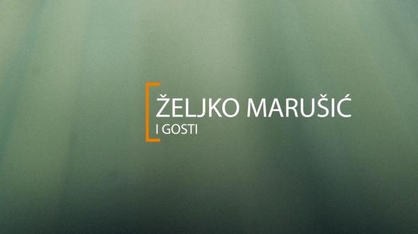 ŽELJKO MARUŠIĆ I GOSTI