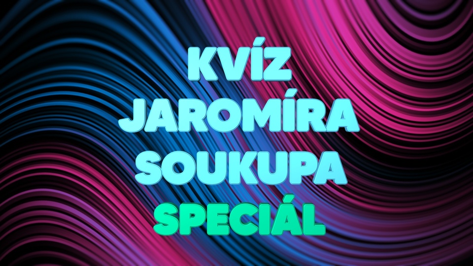 Kvíz Jaromíra Soukupa Speciál