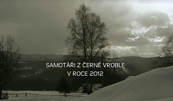 Dokument Samotáři z&nbsp;Černé Vroble v&nbsp;roce 2012