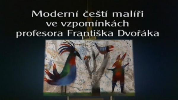 Moderní čeští malíři ve vzpomínkách prof. F. Dvořáka