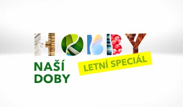 Hobby naší doby - letní speciál