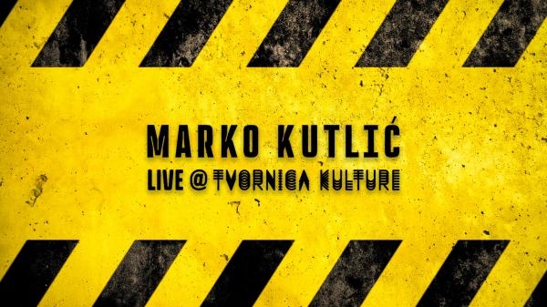 Marko Kutlić, Live @Tvornica, 2. Dio