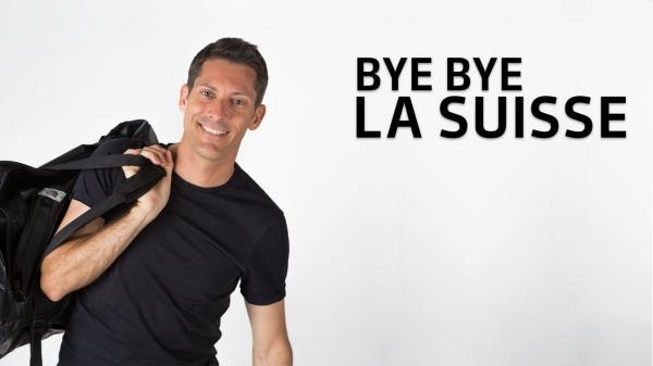 Bye Bye La Suisse