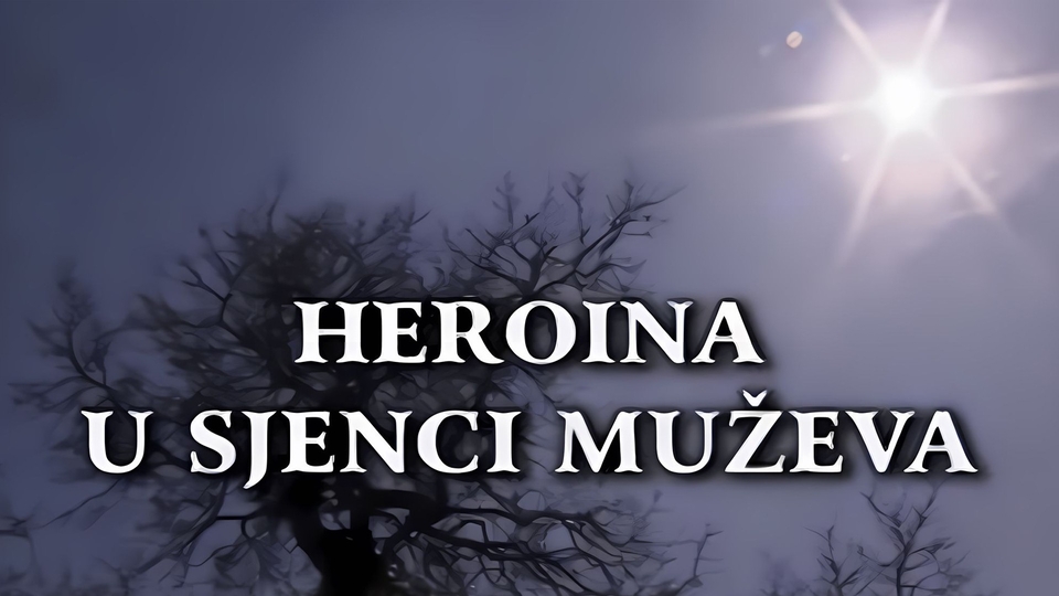 Dokumentarci Heroina u sjenci muževa I dio