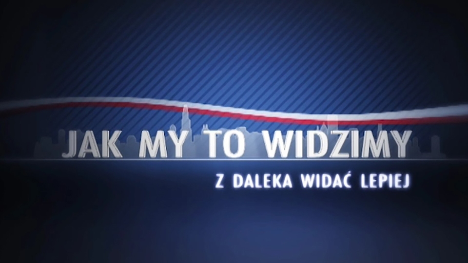 Jak my to widzimy - z daleka widać lepiej