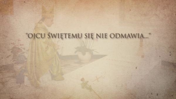 Ojcu Świętemu się nie odmawia...
