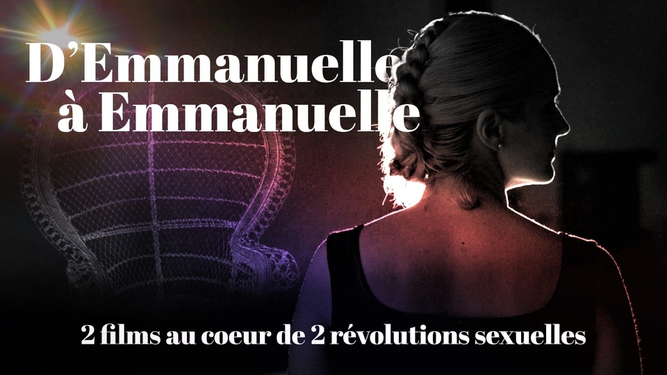 Dokument D'Emmanuelle a&nbsp;Emmanuelle, deux films au coeur de deux révolutions sexuelles