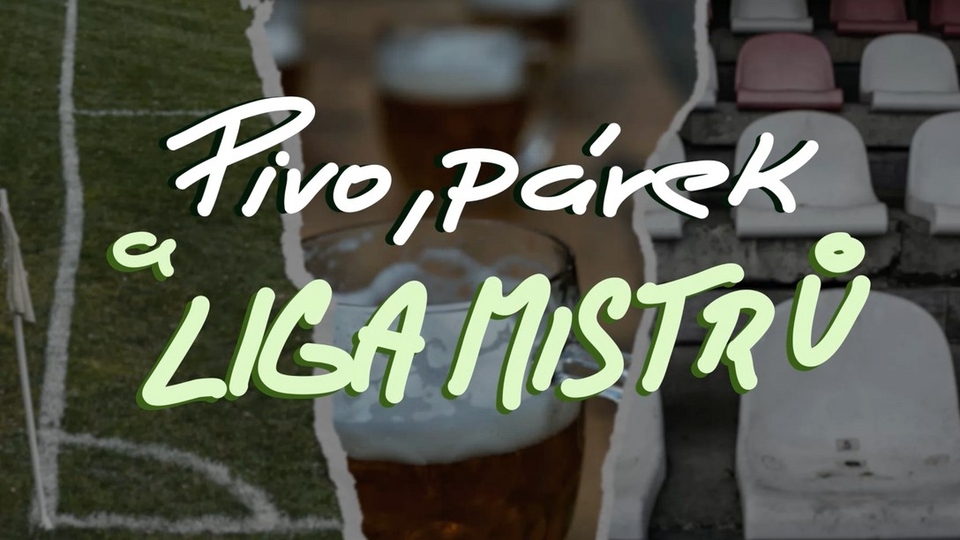 Pivo, párek, Liga mistrů